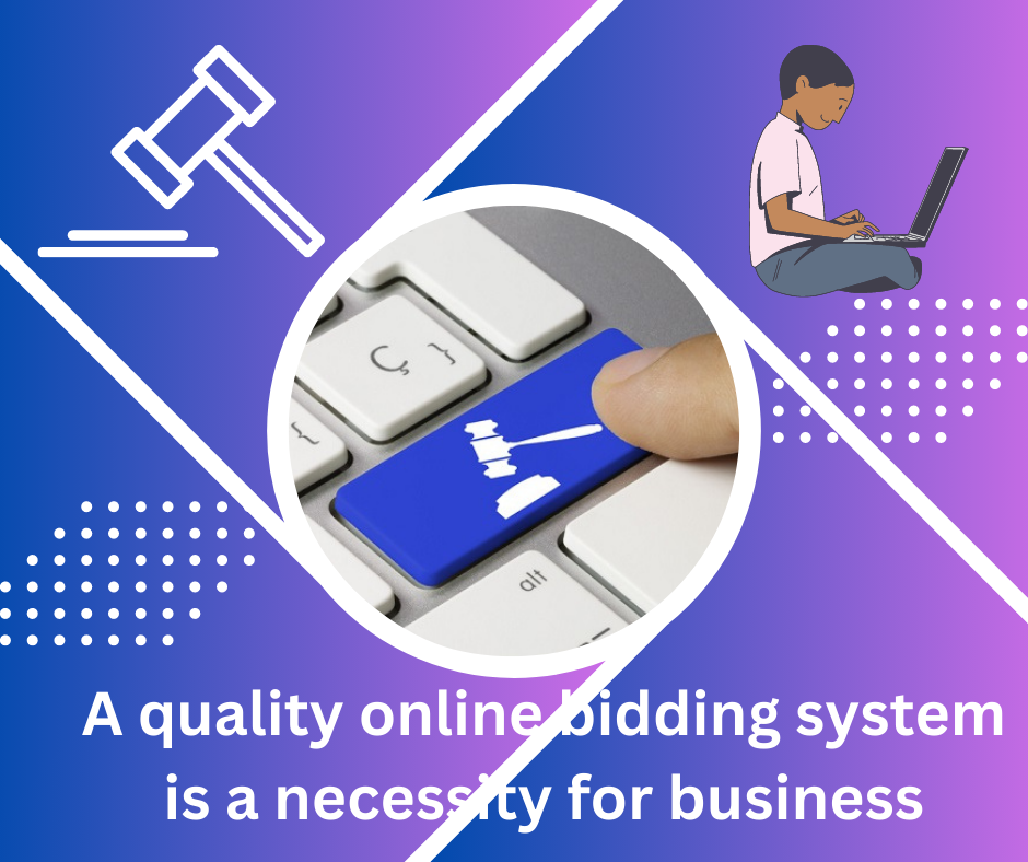 A quality online bidding system is a necessity for business